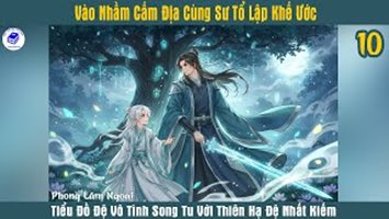 Vào Nhầm Cấm Địa Cùng Sư Tổ Lập Khế Ước